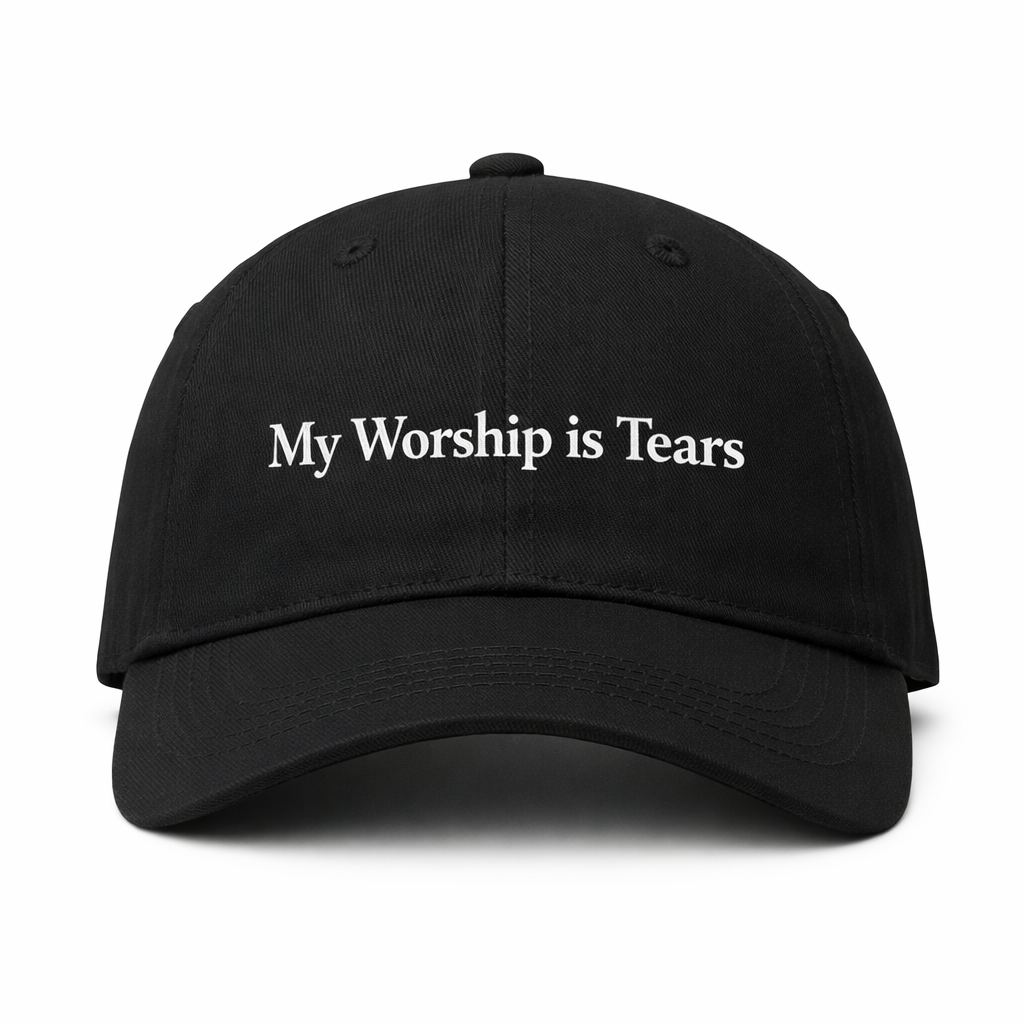 My Worship is Tears Hat