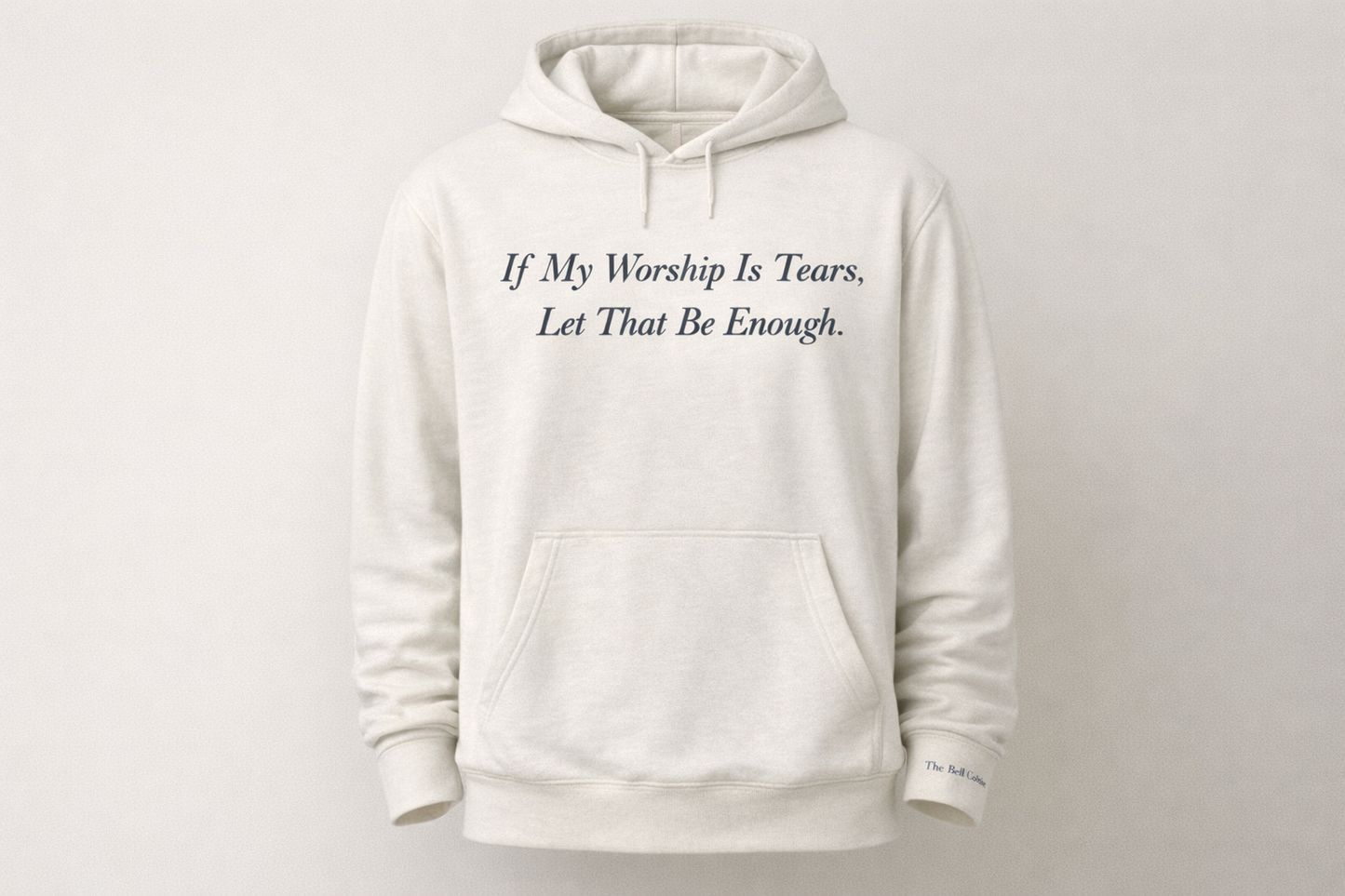 If My Worship is Tears.. Let That Be Enough Hoodie